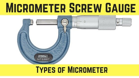 Micrometer Screw Gauge and Types of Micrometers