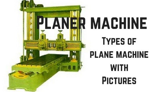 Planer machine and types of planer machine