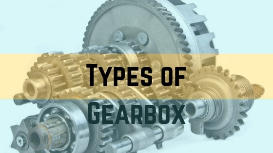 Types of Gearbox