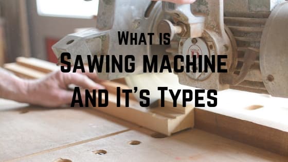 types of sawing machine