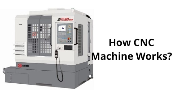 CNC Machine Working: Overview, Features, Elements More [PDF]