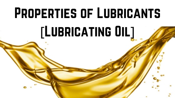 Different Properties of Lubricants [Lubricating Oil]
