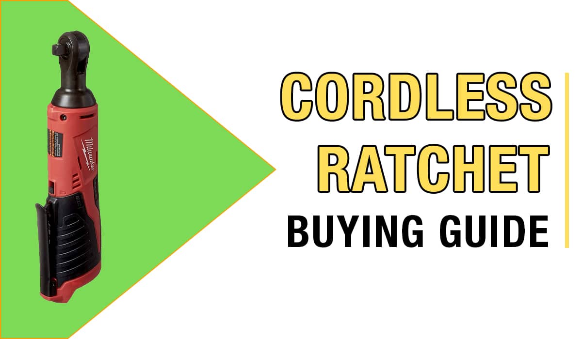 7 Tips to Choose The Right Cordless Ratchet (Buyers Guide)