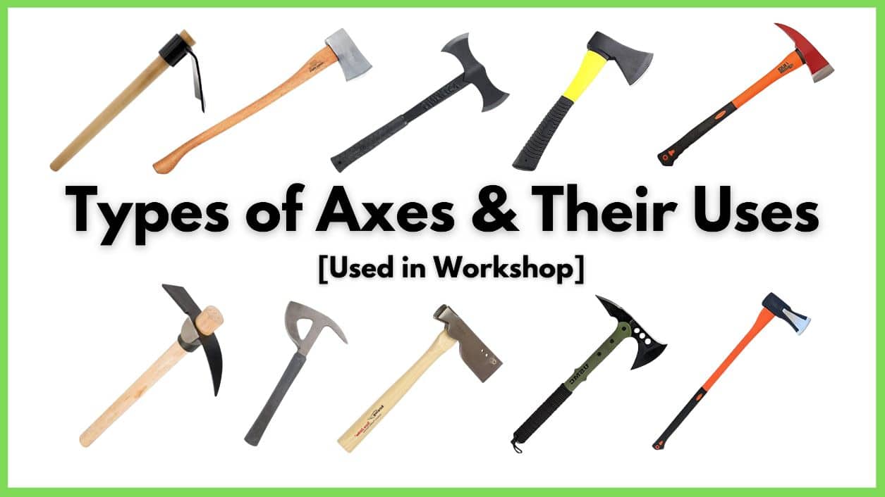 22 Types of Axes & Their Uses [Explained with Pictures] PDF